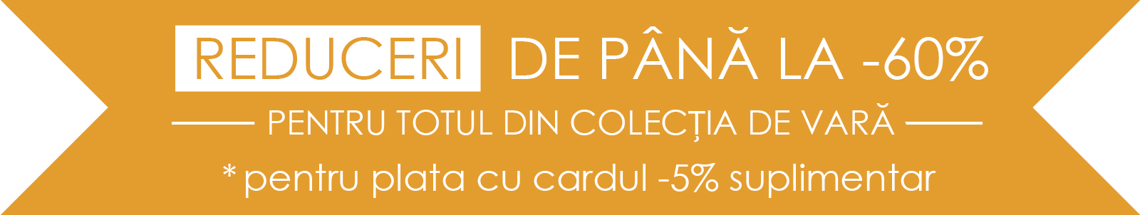 SUMMER SALE PÂNĂ LA -60%
